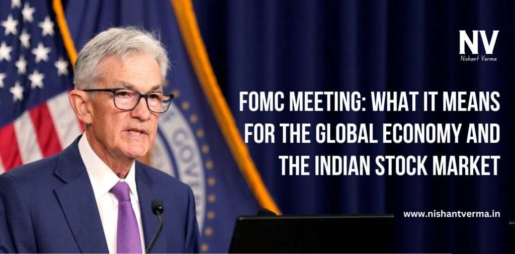 FOMC-Meeting-What-It-Means-for-the-Global-Economy-and-the-Indian-Stock-Market-Nishant-Verma