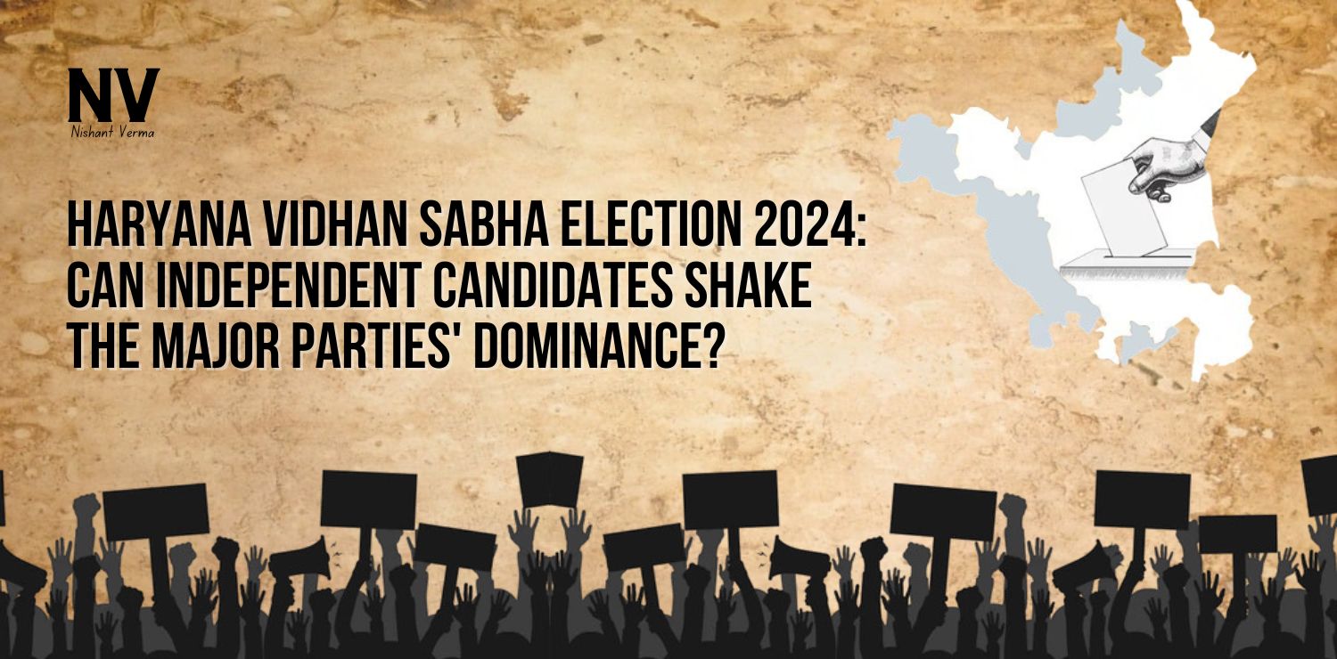 Haryana-Vidhan-Sabha-Election-2024-Can-Independent-Candidates-Shake-the-Major-Parties-Dominance-Nishant-Verma