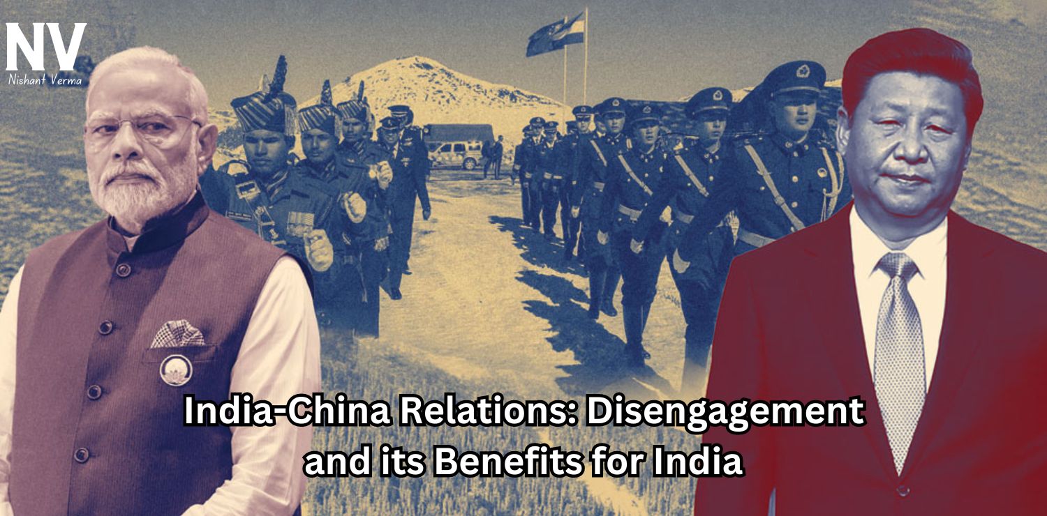 India-China-Relations-Disengagement-and-its-Benefits-for-India-Nishant-Verma