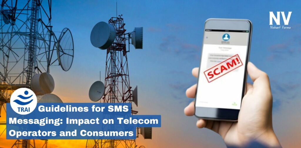 New-TRAI-Guidelines-for-SMS-Messaging-Impact-on-Telecom-Operators-and-Consumers-Nishant-Verma