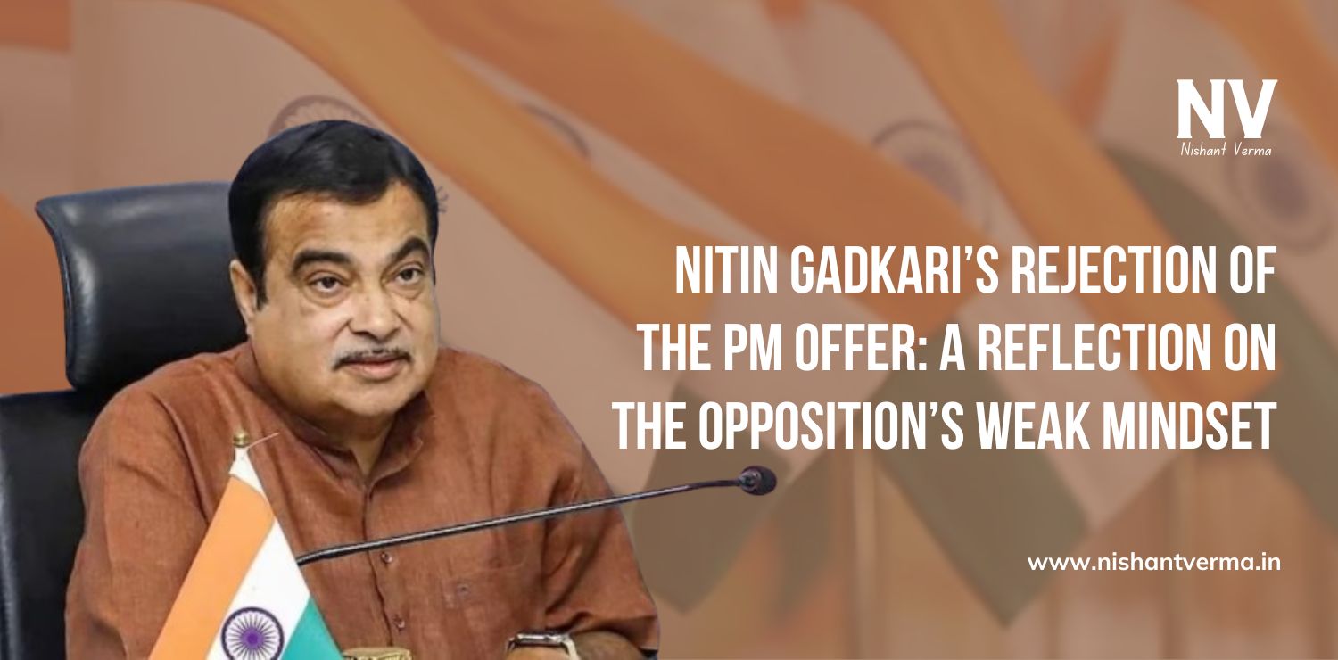 Nitin-Gadkaris-Rejection-of-the-PM-Offer-A-Reflection-on-the-Oppositions-Weak-Mindset-Nishant-Verma