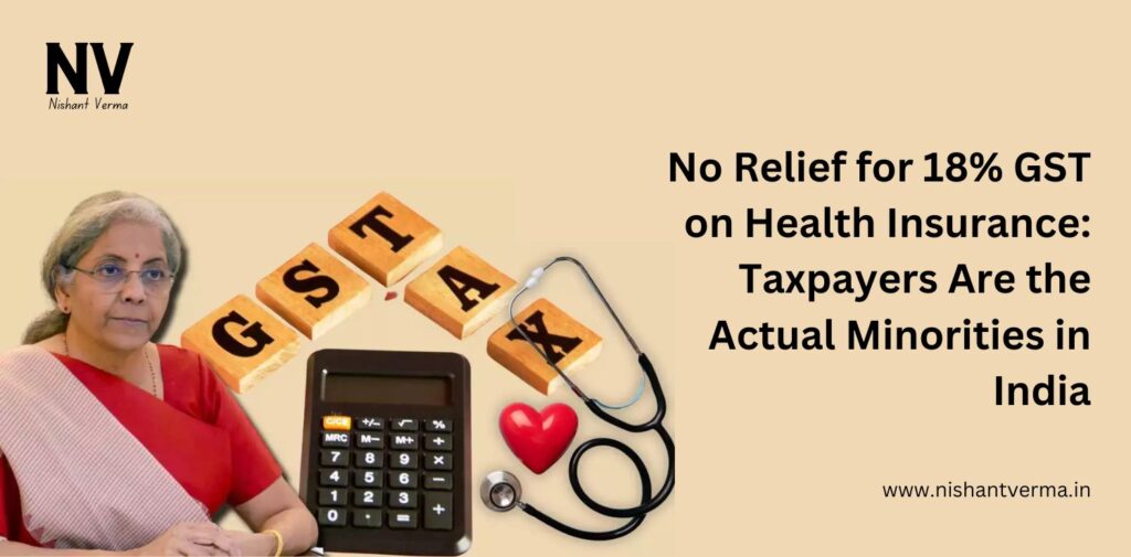 No-Relief-for-18-GST-on-Health-Insurance-Taxpayers-Are-the-Actual-Minorities-in-India-Nishant-Verma