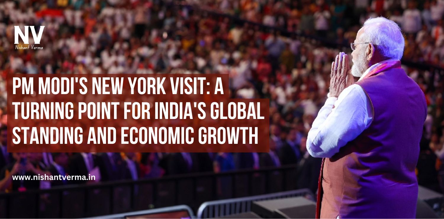 PM-Modis-New-York-Visit-A-Turning-Point-for-Indias-Global-Standing-and-Economic-Growth-Nishant-Verma