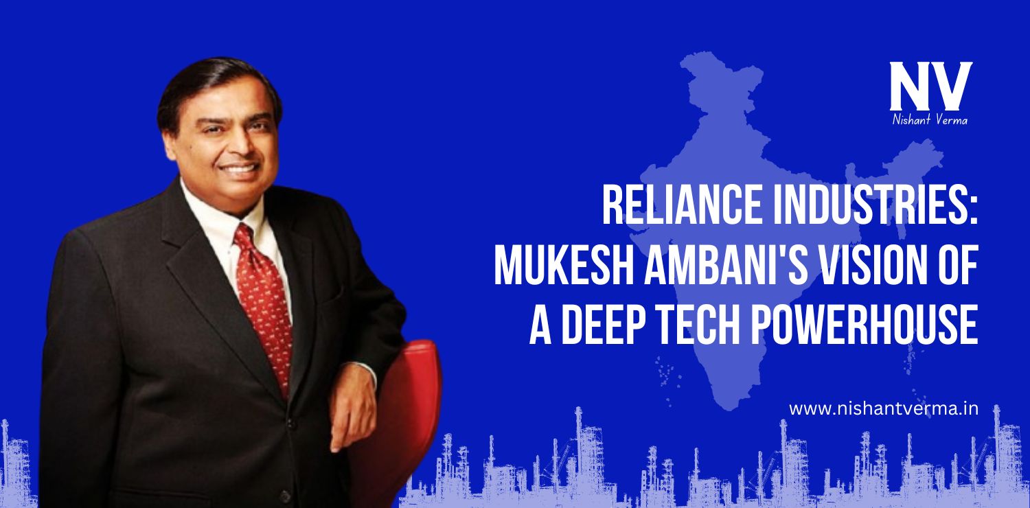 Reliance-Industries-Mukesh-Ambanis-Vision-of-a-Deep-Tech-Powerhouse-Nishant-Verma