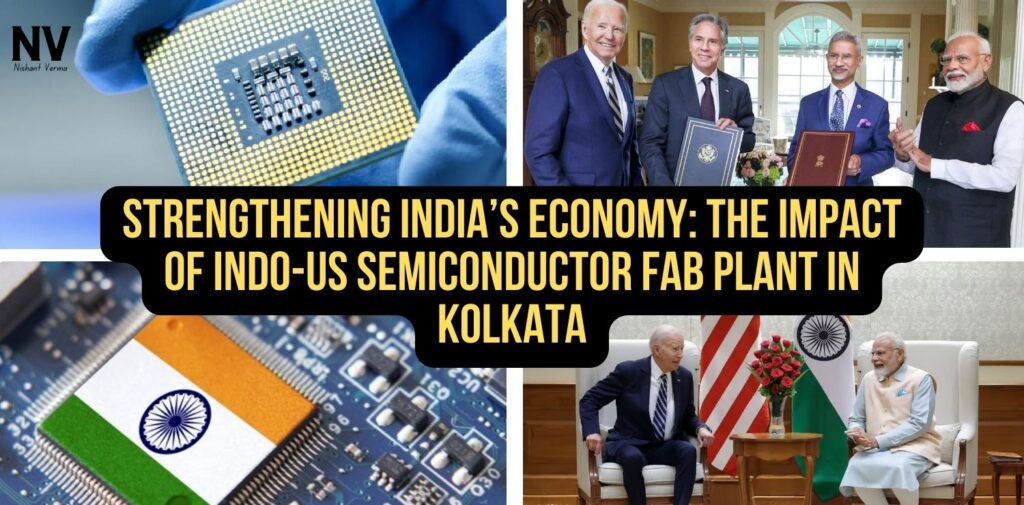 Strengthening-Indias-Economy-The-Impact-of-Indo-US-Semiconductor-Fab-Plant-in-Kolkata-Nishant-Verma