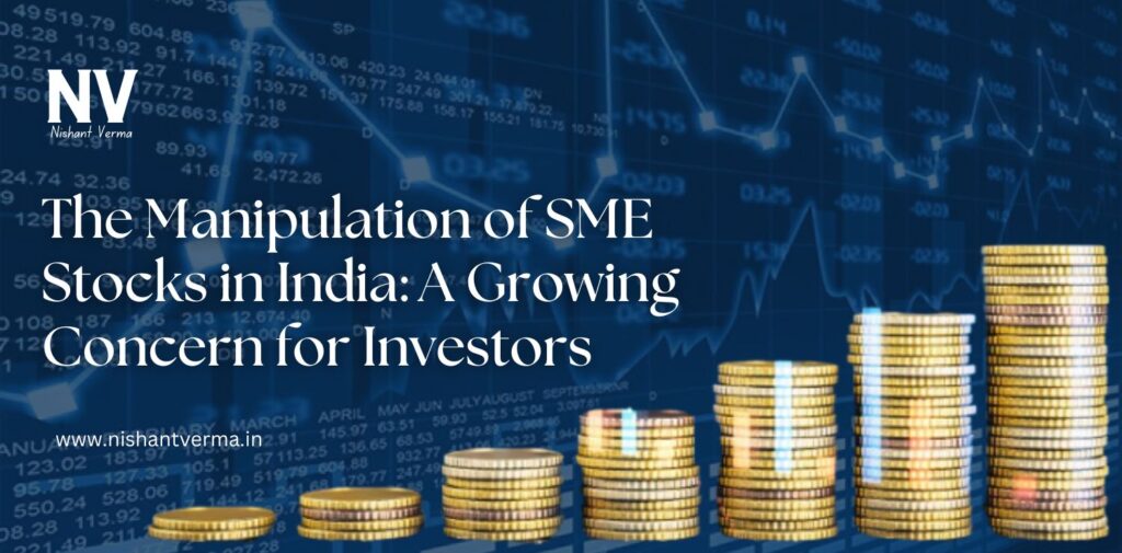 The-Manipulation-of-SME-Stocks-in-India-A-Growing-Concern-for-Investors-Nishant-Verma.