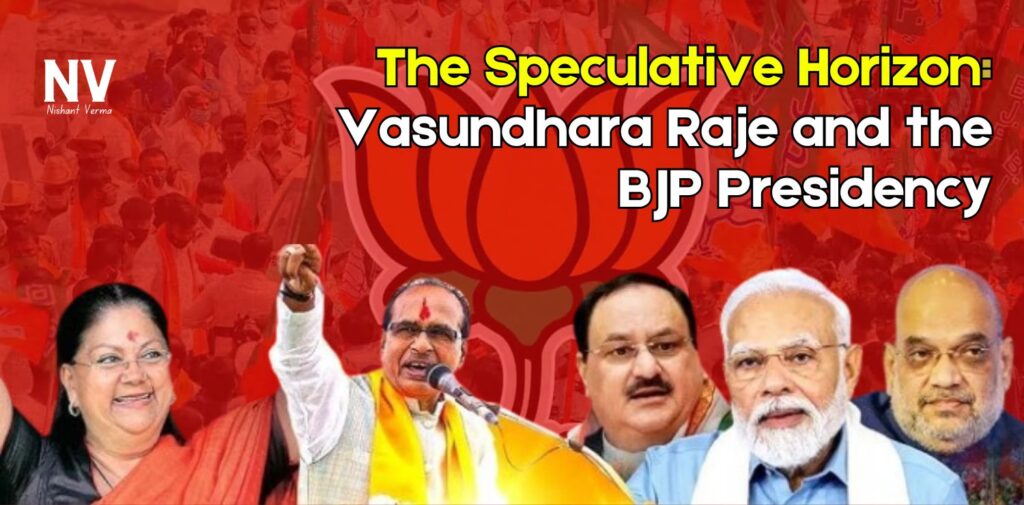 The-Speculative-Horizon-Vasundhara-Raje-and-the-BJP-Presidency-Nishant-Verma