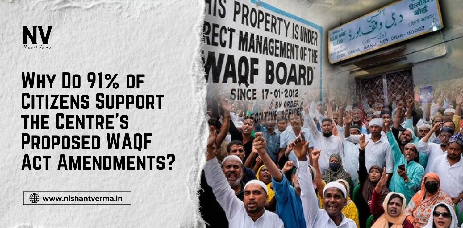 Why-Do-91-of-Citizens-Support-the-Centres-Proposed-WAQF-Act-Amendments-Nishant-Verma