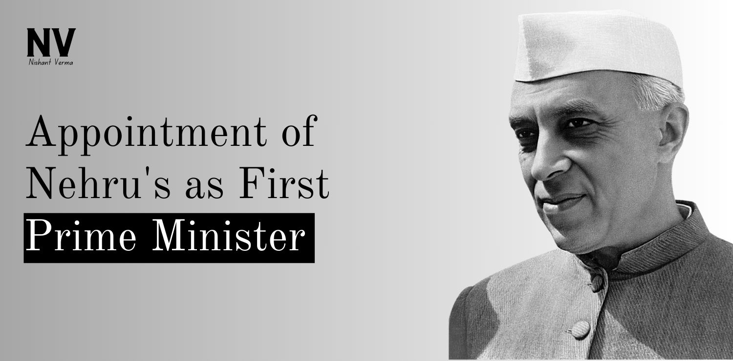 Appointment-of-Nehrus-as-First-Prime-Minister-Nishant-Verma