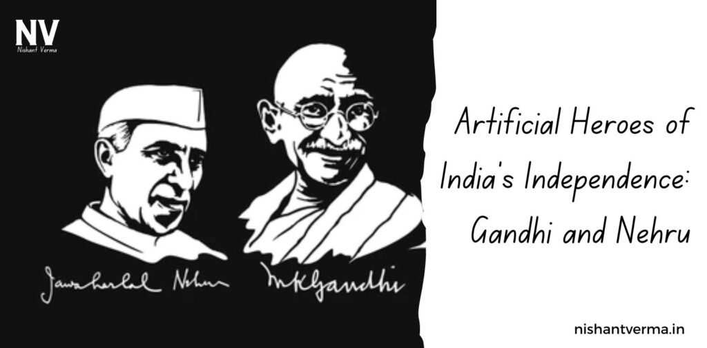 Artificial-Heroes-of-Indias-Independence-Gandhi-and-Nehru-Nishant-Verma