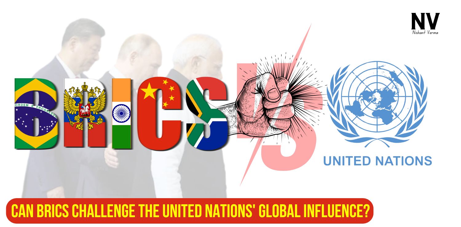 Can-BRICS-Challenge-the-United-Nations-Global-Influence-Nishant-Verma