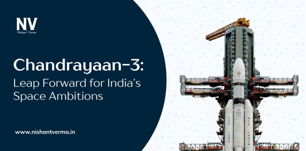 Chandrayaan-3-A-Leap-Forward-for-Indias-Space-Ambitions-Nishant-Verma.