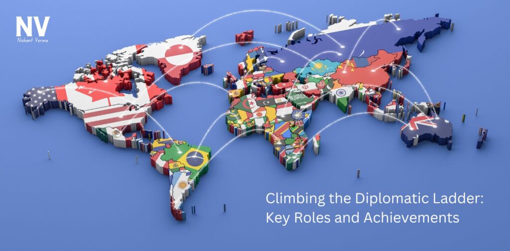 Climbing-the-Diplomatic-Ladder-Key-Roles-and-Achievements