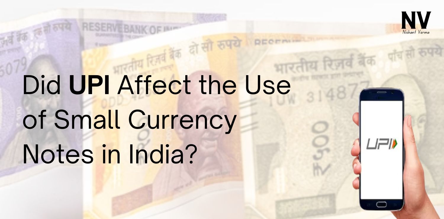 Did-UPI-Affect-the-Use-of-Small-Currency-Notes-in-India-Nishant-Verma