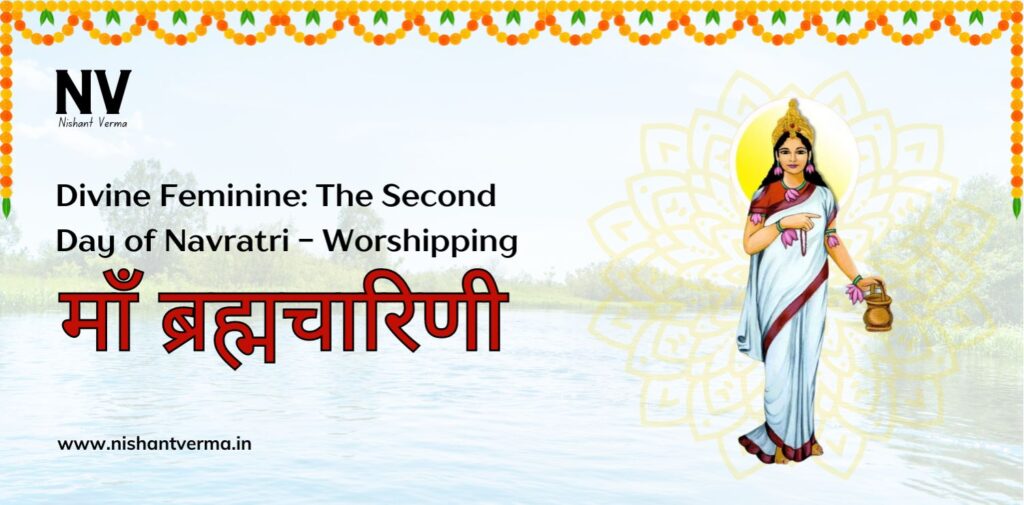 Divine-Feminine-The-Second-Day-of-Navratri-Worshiping-Maa-Brahmacharini-Nishant-Verma