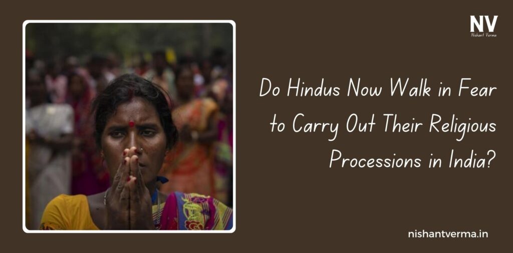 Do-Hindus-Now-Walk-in-Fear-to-Carry-Out-Their-Religious-Processions-in-India