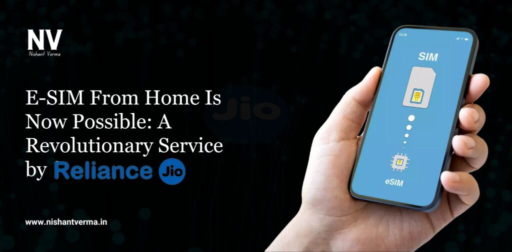 E-SIM From Home Is Now Possible_ A Revolutionary Service by Reliance Jio