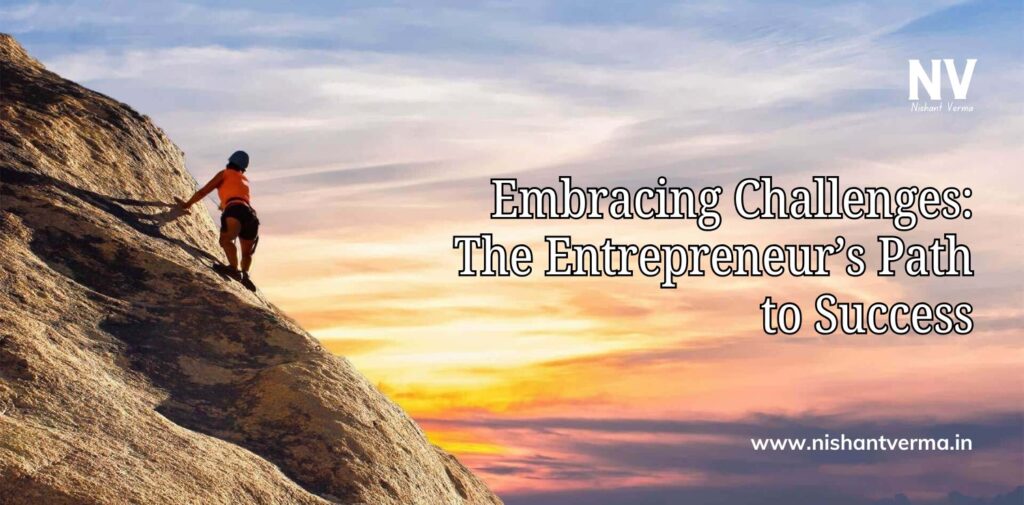 Embracing-Challenges-The-Entrepreneurs-Path-to-Success-Nishant-Verma