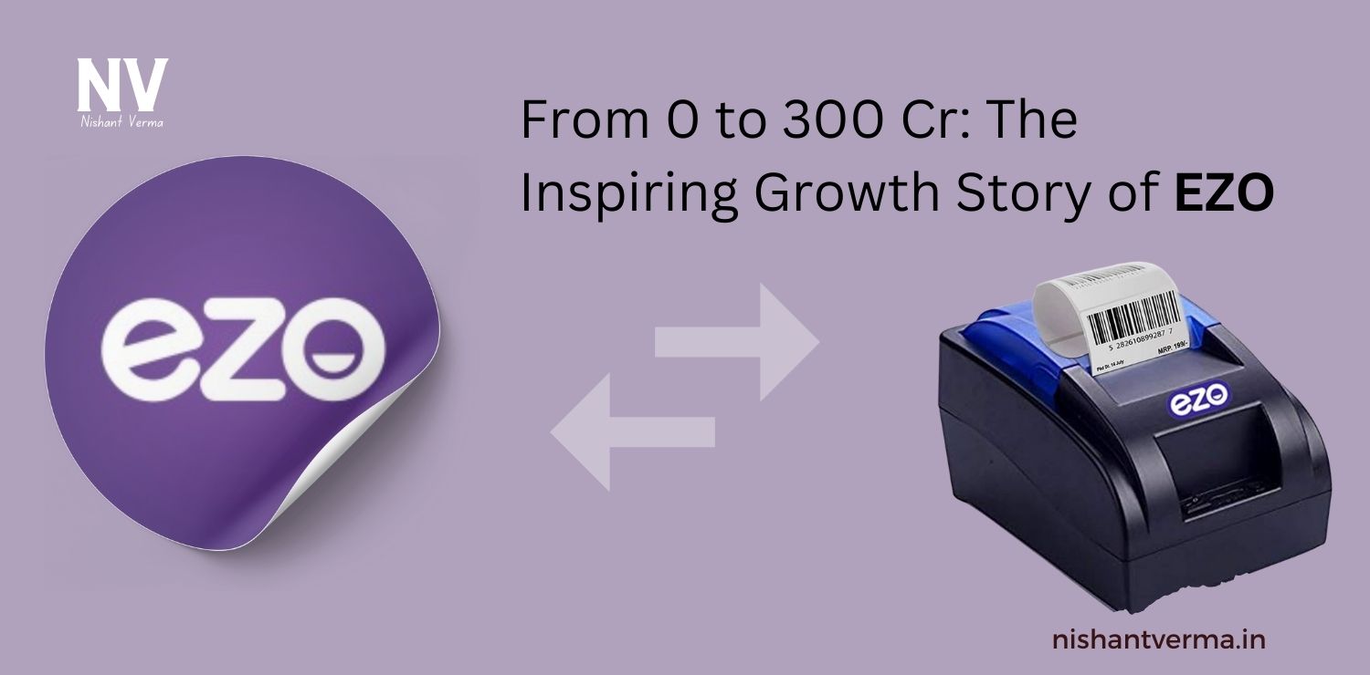 From-0-to-300-Cr_-The-Inspiring-Growth-Story-of-EZO.