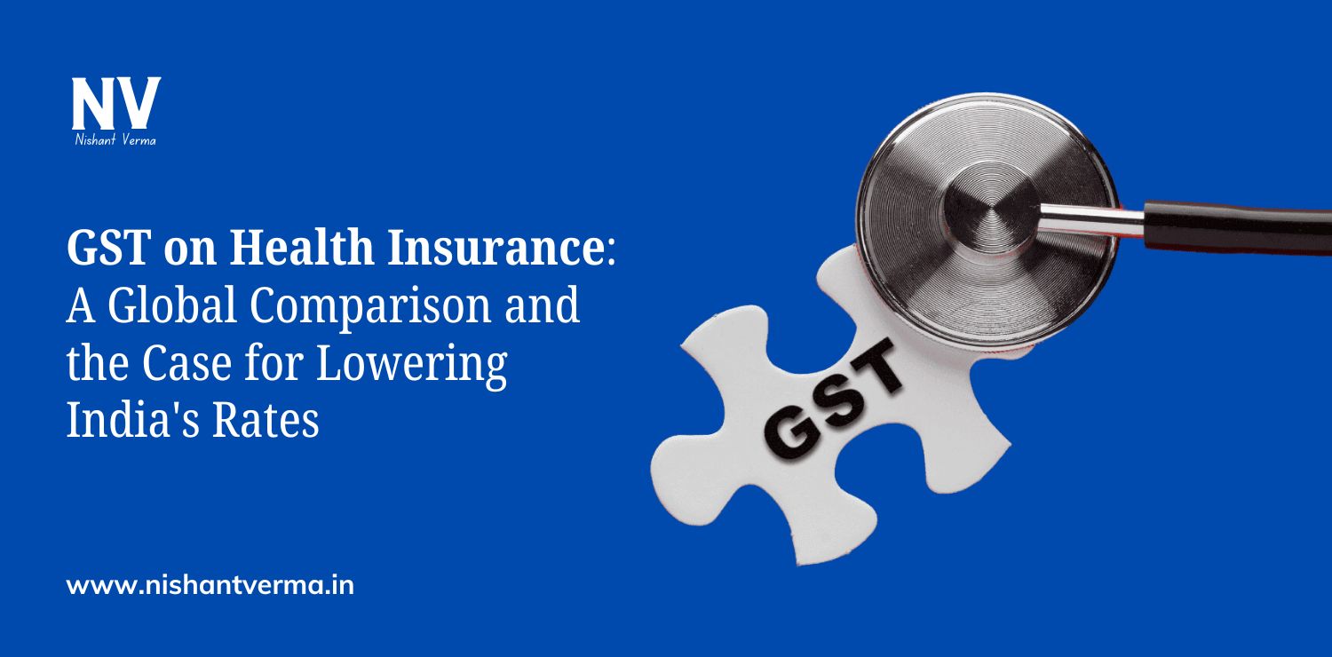 GST-on-Health-Insurance-A-Global-Comparison-and-the-Case-for-Lowering-Indias-Rates-Nishant-Verma