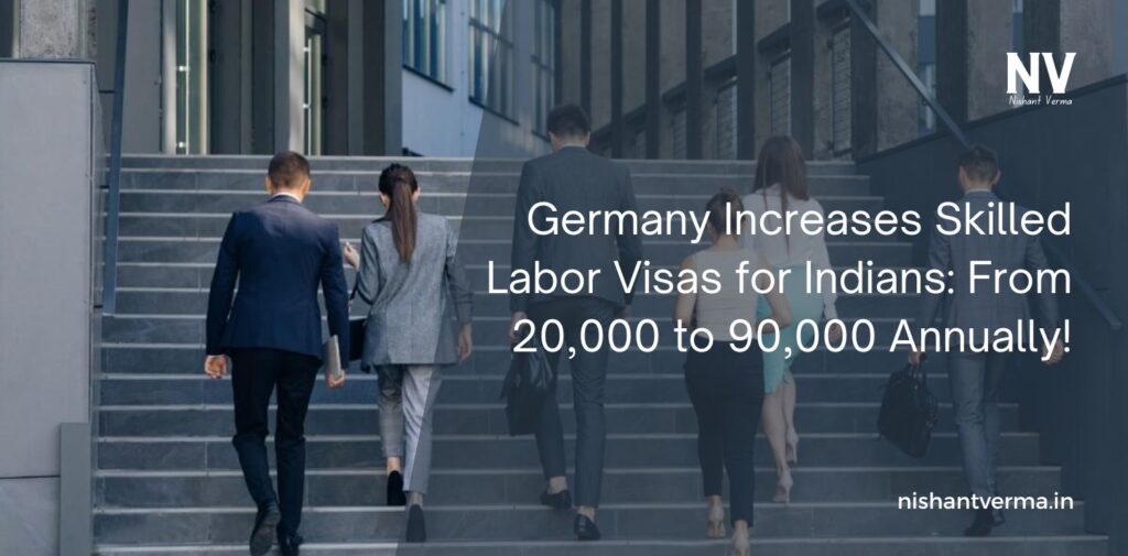 Germany-Increases-Skilled-Labor-Visas-for-Indians-From-20000-to-90000-Annually-Nishant-Verma