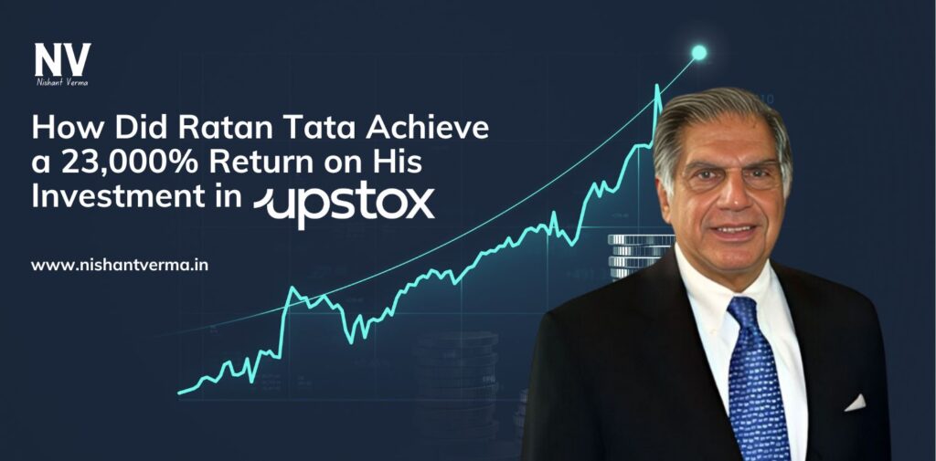 How Did Ratan Tata Achieve a 23,000% Return on His Investment in Upstox - Nishant Verma