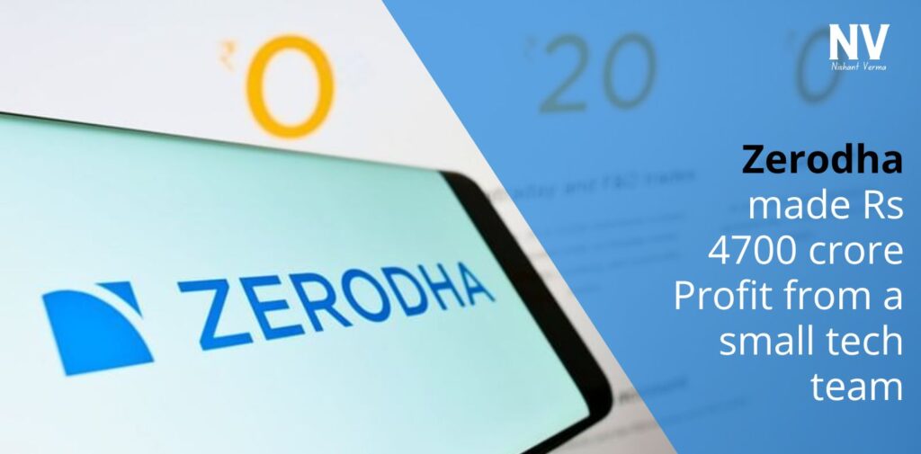 How-Did-Small-Tech-Team-of-Zerodha-achieve-Over-₹4700-Crore-Profit-in-FY24-Nishant-Verma