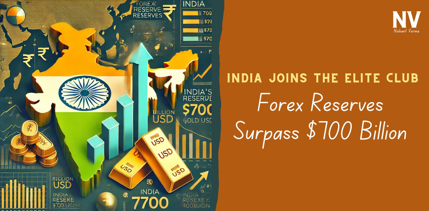 India-Joins-the-Elite-Club-Forex-Reserves-Surpass-700-Billion-Nishant-Verma