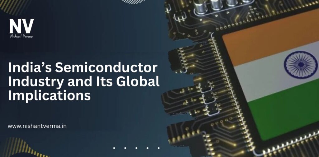 India-Semiconductor-Industry-and-Its-Global-Implications-Nishant-Verma