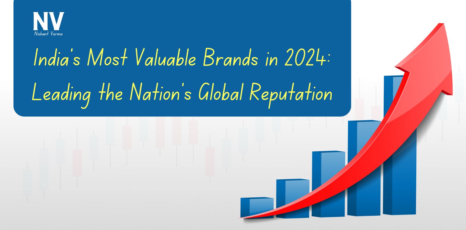 Indias-Most-Valuable-Brands-in-2024-Leading-the-Nations-Global-Reputation-Nishant-Verma