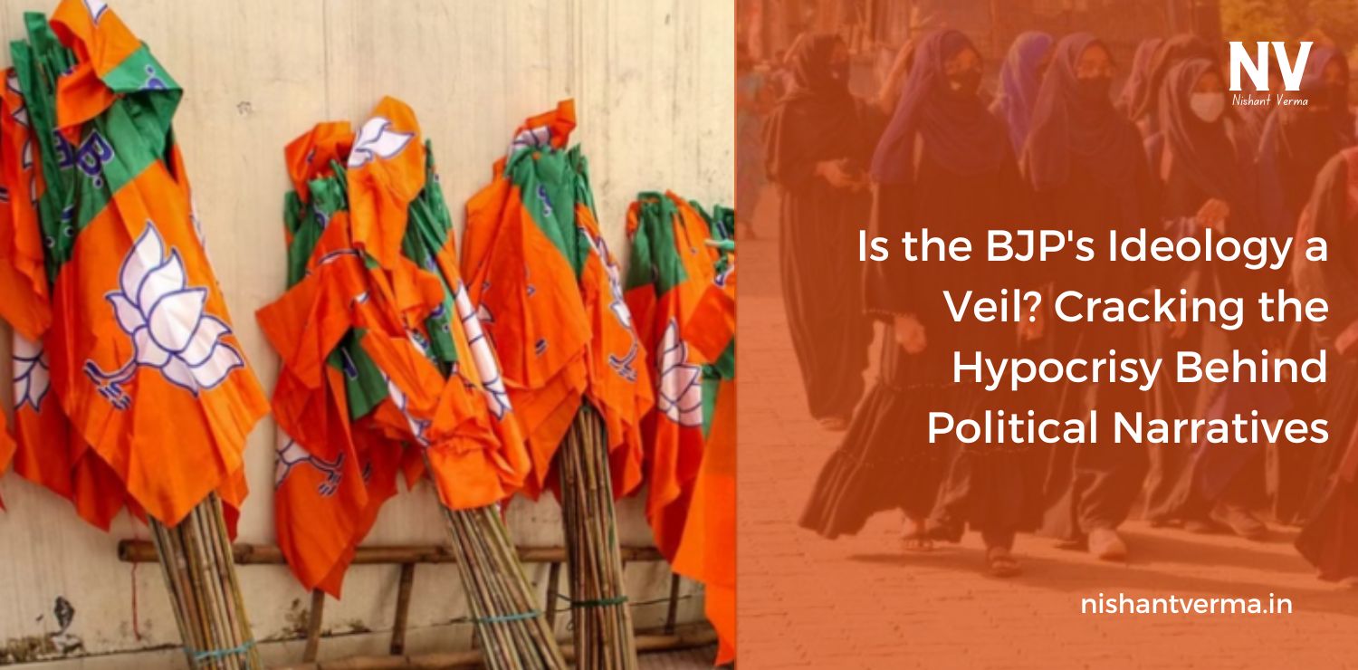 Is-the-BJP-Ideology-a-Veil-Cracking-the-Hypocrisy-Behind-Political-Narratives-Nishant-Verma.