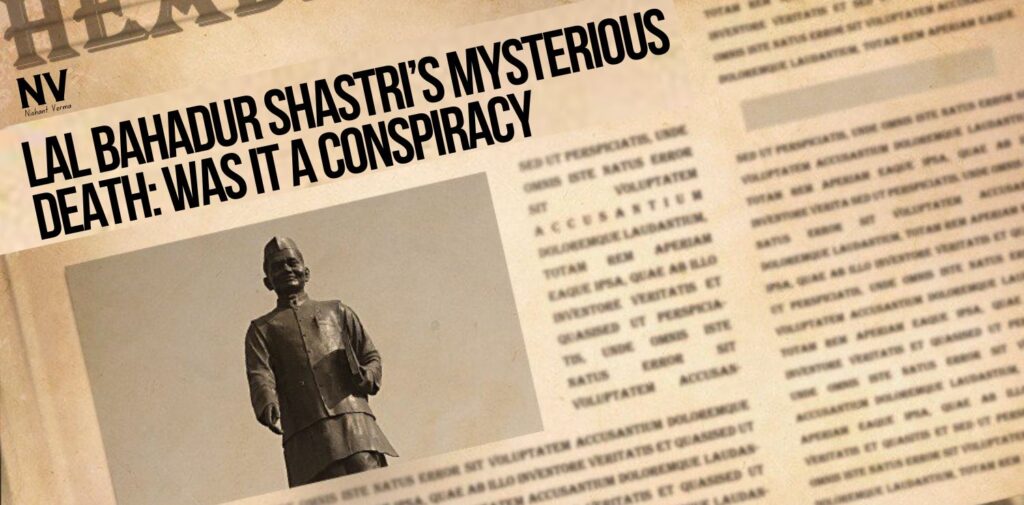 Lal Bahadur Shastri’s Mysterious Death_ Was It a Conspiracy - Nishant Verma