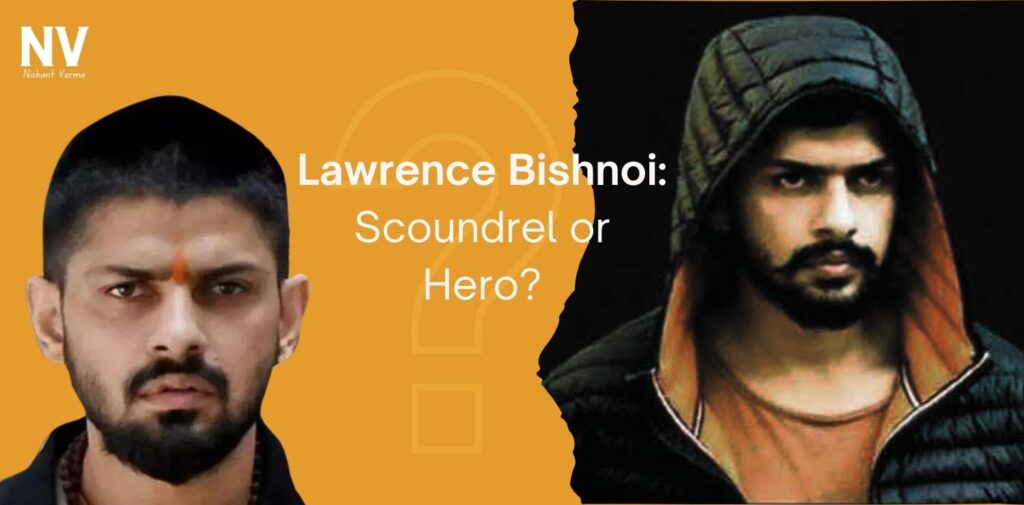 Lawrence-Bishnoi-Scoundrel-or-Hero-The-Controversial-Journey-of-Indias-Notorious-Gangster-Nishant-Verma