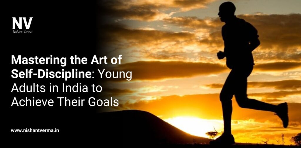 Mastering the Art of Self-Discipline_ Young Adults in India to Achieve Their Goals