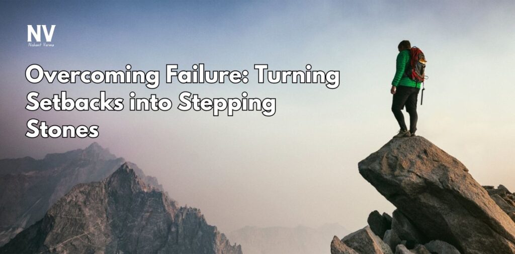 Overcoming-Failure-Turning-Setbacks-into-Stepping-Stones-Nishant-Verma