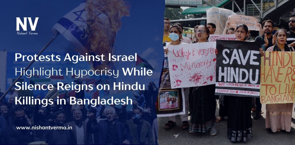 Protests-Against-Israel-Highlight-Hypocrisy-While-Silence-Reigns-on-Hindu-Killings-in-Bangladesh-Nishant-Verma