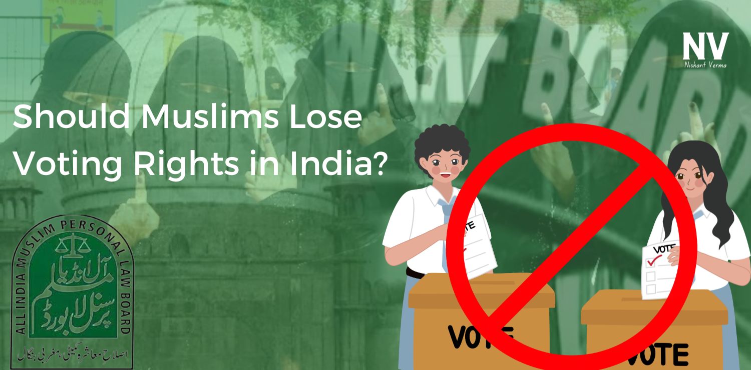 Should-Muslims-Lose-Voting-Rights-in-India-Nishant-Verma