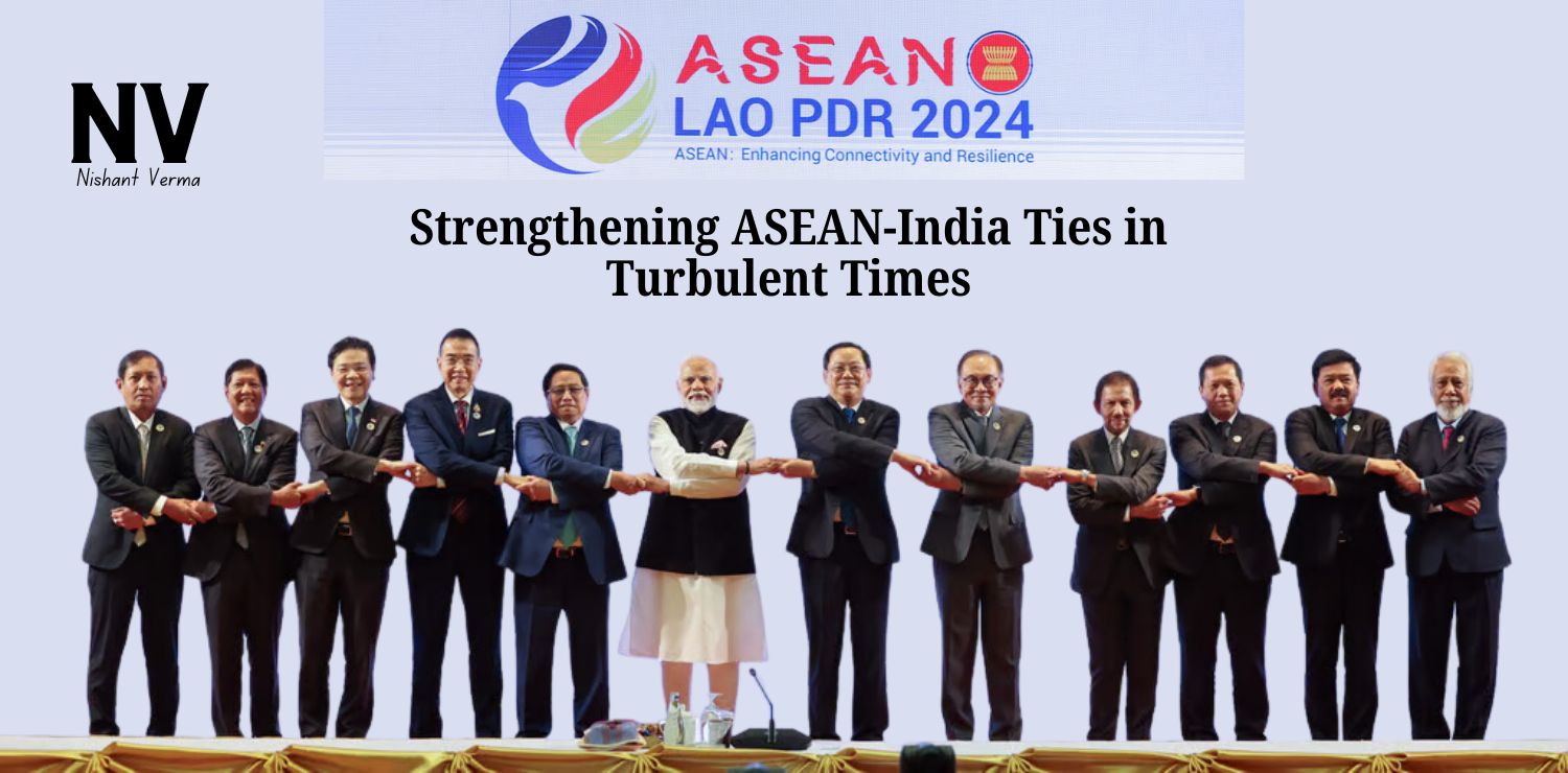 Strengthening ASEAN-India Ties in Turbulent Times - Nishant Verma