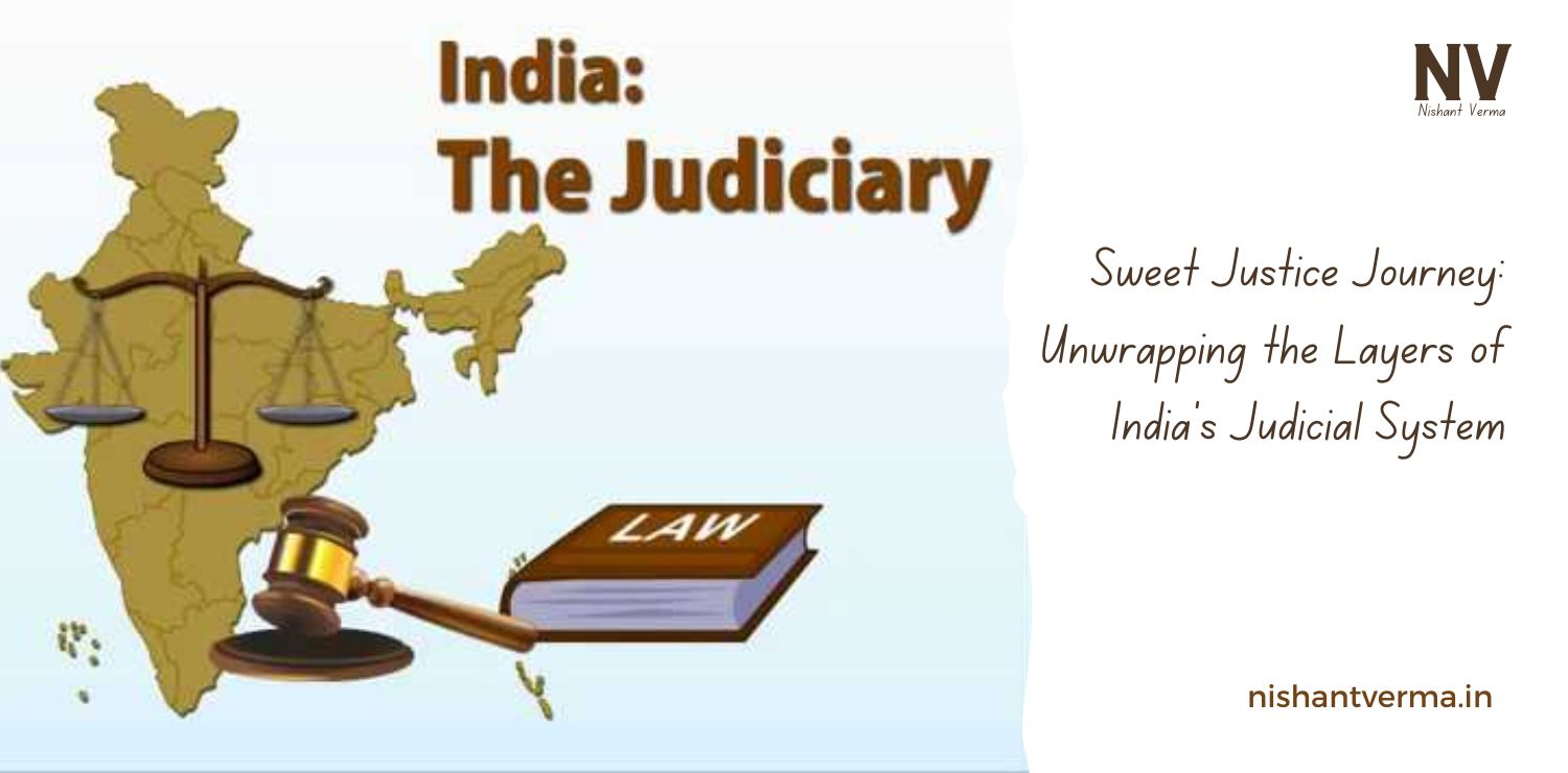 Sweet-Justice-Journey-Unwrapping-the-Layers-of-Indias-Judicial-System