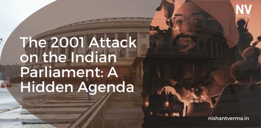 The-2001-Attack-on-the-Indian-Parliament-A-Hidden-Agenda-Nishant-Verma