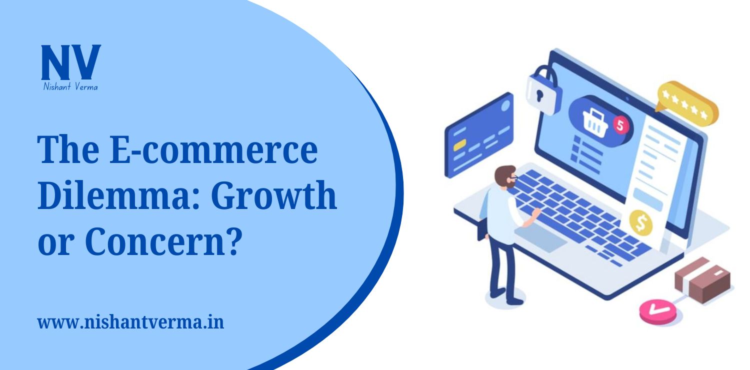 The E-commerce Dilemma_ Growth or Concern - Nishant Verma