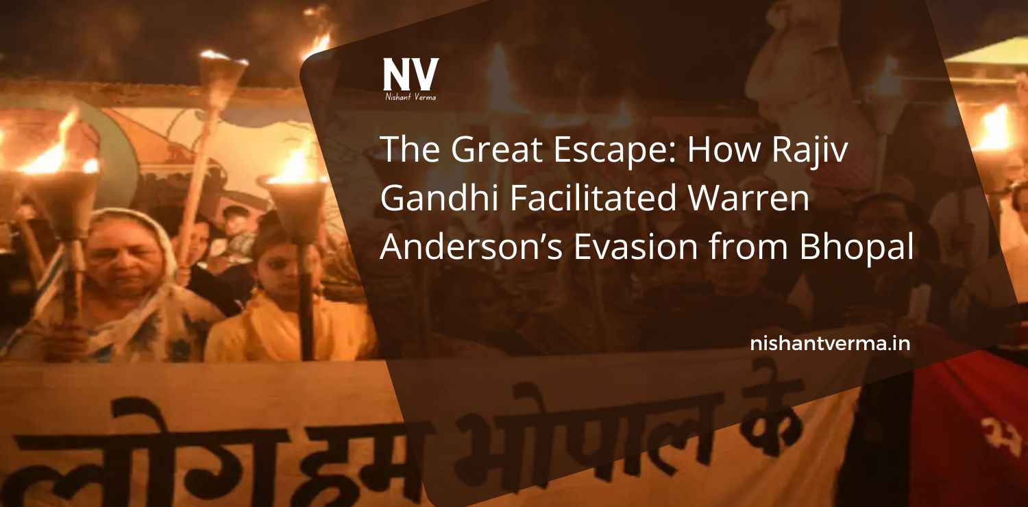 The-Great-Escape_-How-Rajiv-Gandhi-Facilitated-Warren-Anderson-Evasion-from-Bhopal-Nishant-Verma.