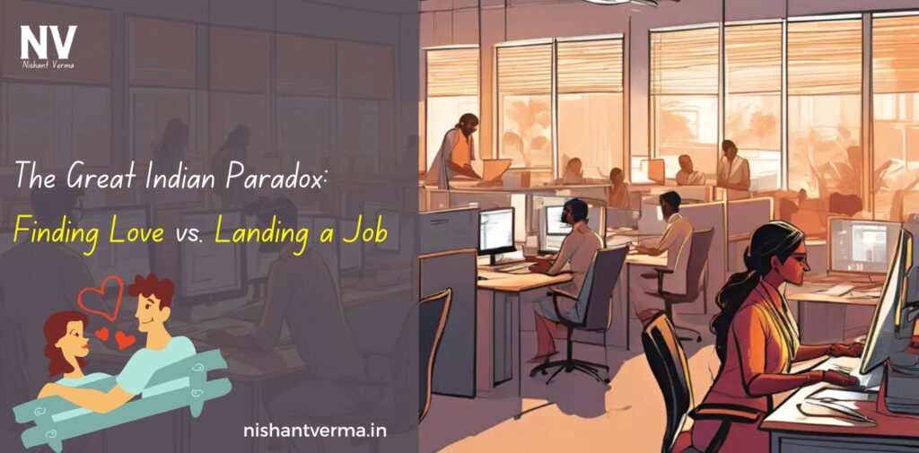 The-Great-Indian-Paradox-Finding-Love-vs.-Landing-a-Job