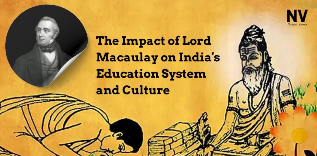 The-Impact-of-Lord-Macaulay-on-Indias-Education-System-and-Culture-Nishant-Verma