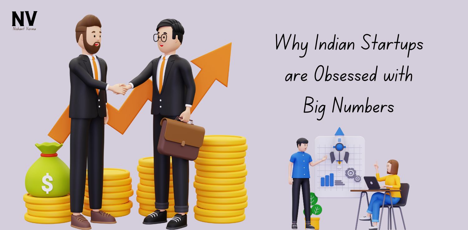 The-Pursuit-of-Valuation-Why-Indian-Startups-are-Obsessed-with-Big-Numbers-Nishant-Verma