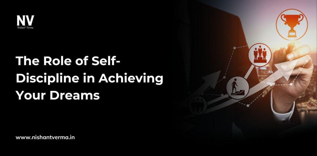 The-Role-of-Self-Discipline-in-Achieving-Your-Dreams-Nishant-verma