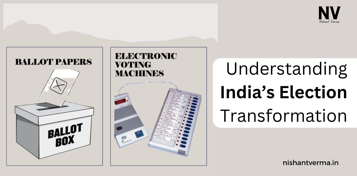 The-Shift-from-Ballot-Paper-to-EVMs-Understanding-Indias-Election-Transformation-Nishant-Verma