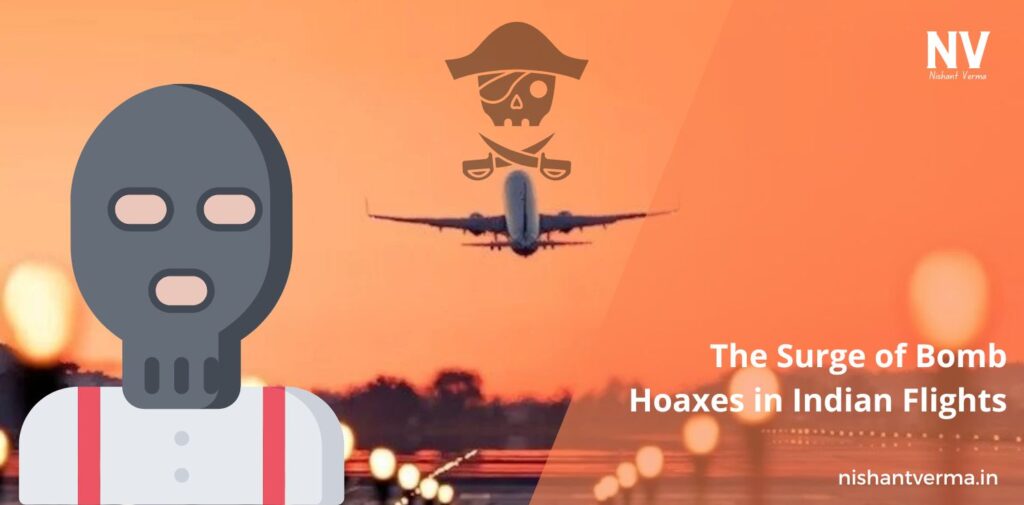 The-Surge-of-Bomb-Hoaxes-in-Indian-Flights-What-It-Means-for-Aviation-Safety-Nishant-Verma