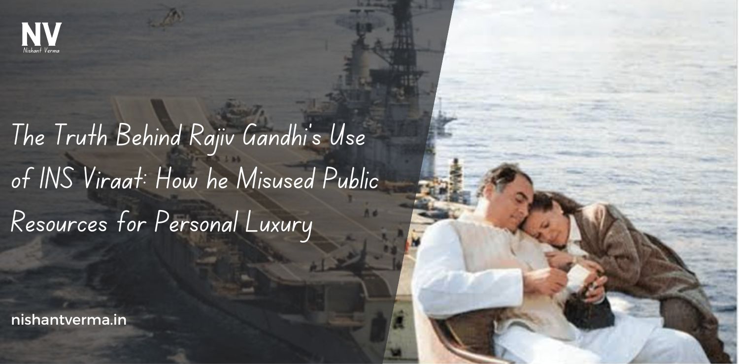 The-Truth-Behind-Rajiv-Gandhis-Use-of-INS-Viraat_-How-he-Misused-Public-Resources-for-Personal-Luxury-Nishant-Verma.