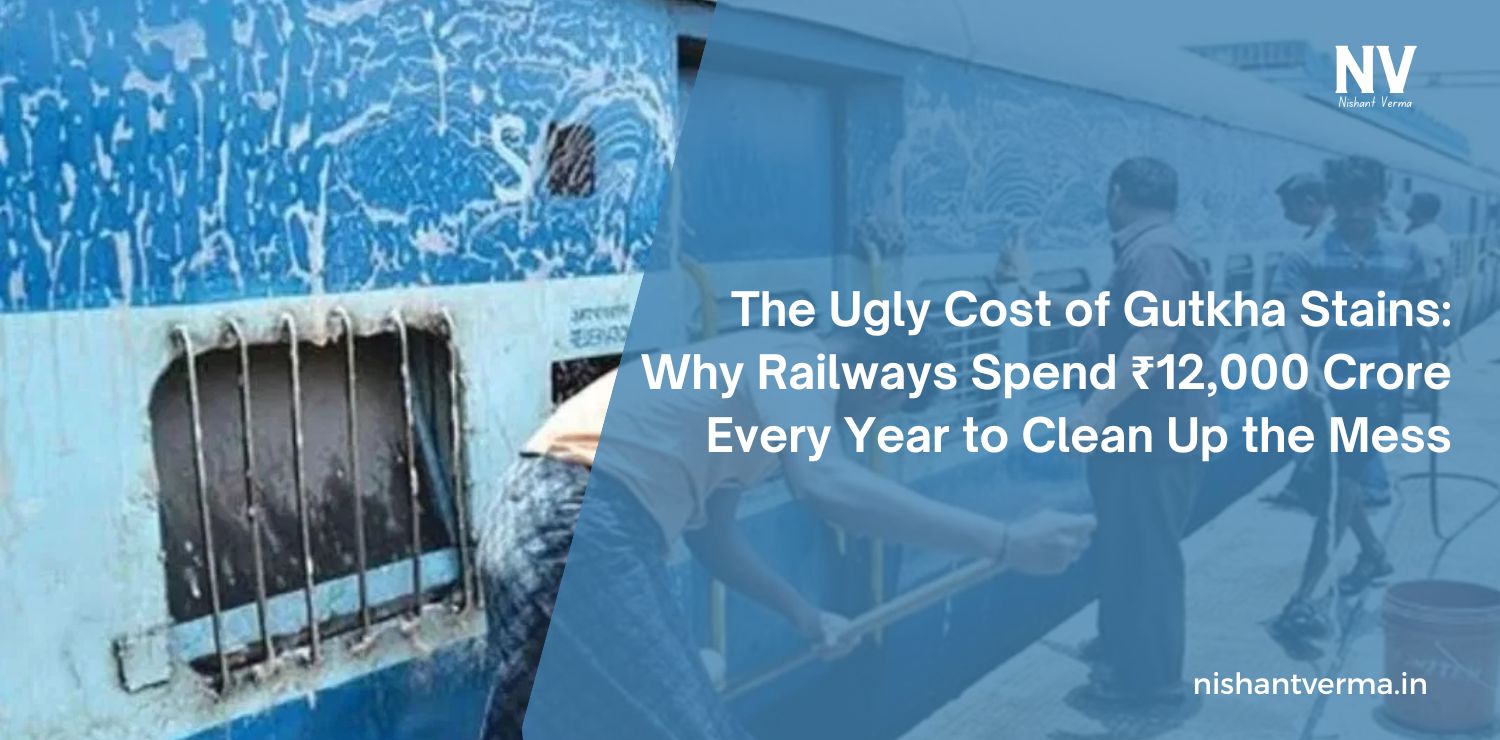 The-Ugly-Cost-of-Gutkha-Stains-Why-Railways-Spend-₹12000-Crore-Every-Year-to-Clean-Up-the-Mess